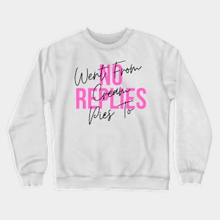 Went from cream pies to no replies Crewneck Sweatshirt